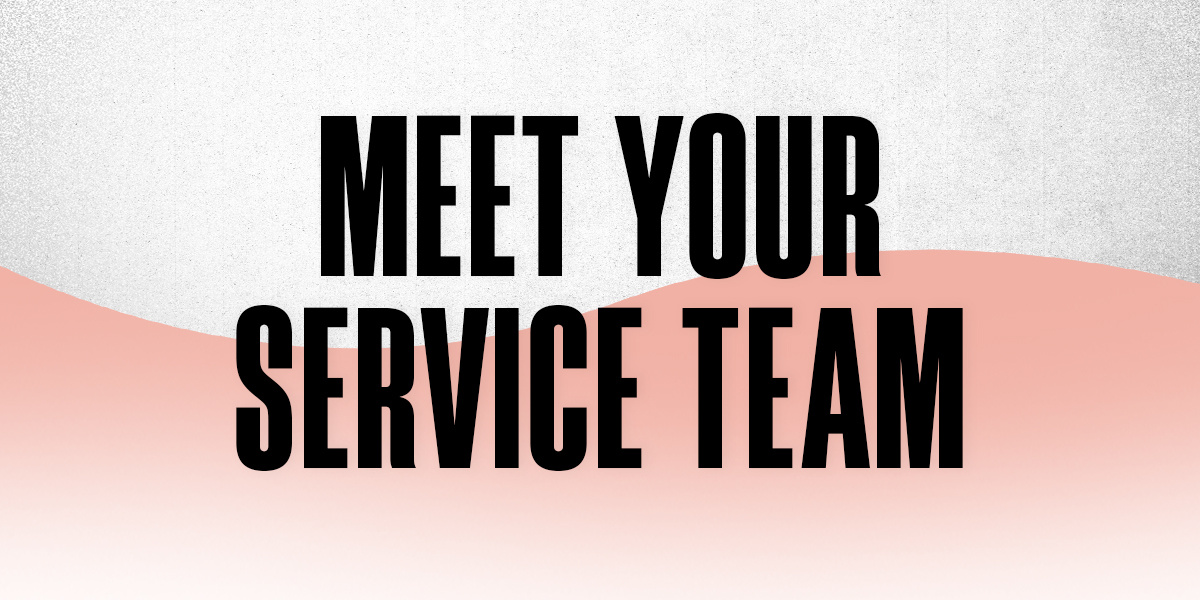 Meet Your Service Team